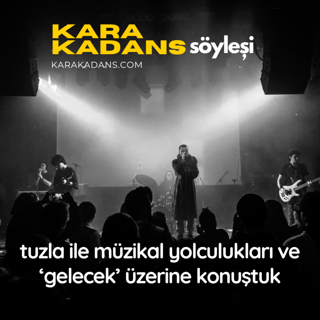 Kara Kadans söyleşi #4:&nbsp;Tuzla