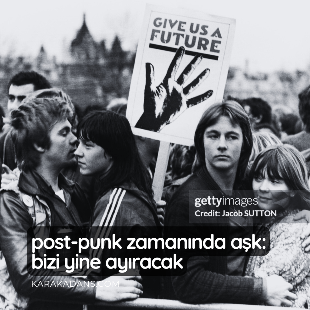 Post-Punk Zamanında Aşk: Bizi Yine&nbsp;Ayıracak