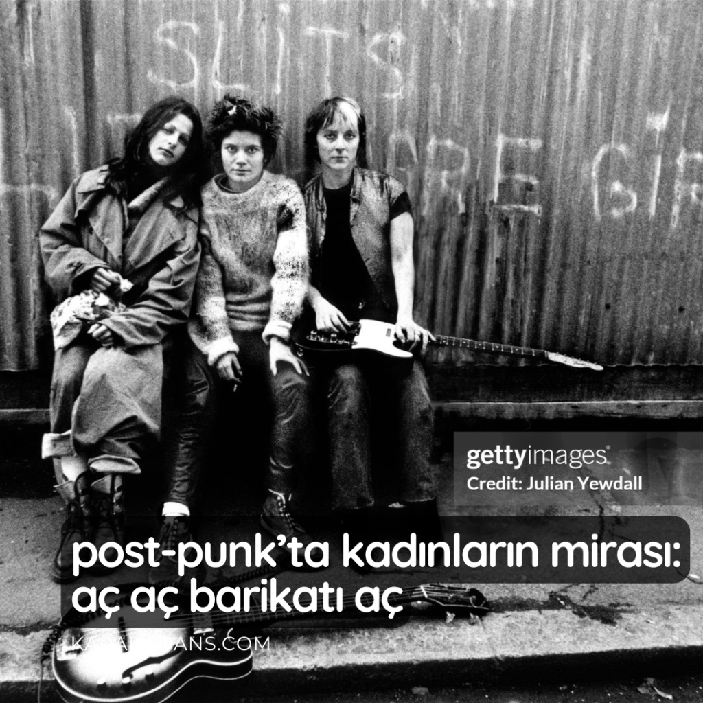 Post-Punk’ta Kadınların Mirası: Aç Aç Barikatı&nbsp;Aç