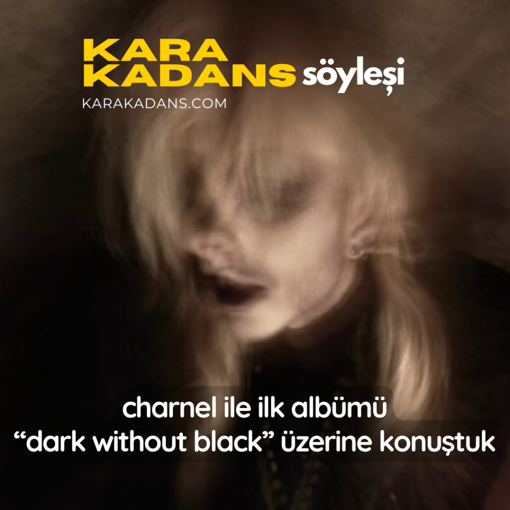 Kara Kadans söyleşi #8:&nbsp;Charnel