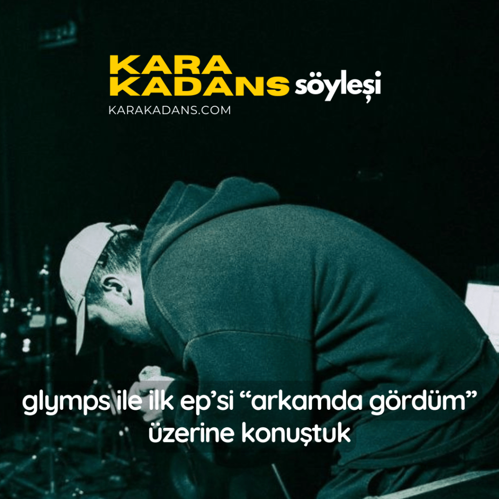 Kara Kadans söyleşi #14:&nbsp;Glymps
